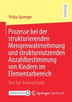 Prozesse bei der strukturierenden Mengenwahrnehmung und strukturnutzenden Anzahlbestimmung von Kindern im Elementarbereich: Eine Eye-Tracking Studie 3658331011 Book Cover