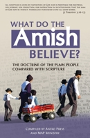 What Do the Amish Believe?: The Doctrine of the Plain People Compared with Scripture 1622454049 Book Cover