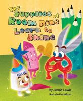 The Supplies of Room Nine Learn to Shine 168401476X Book Cover