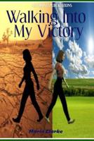 Walking Into My Victory 1984311158 Book Cover