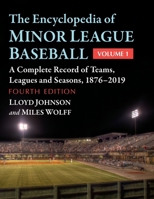 The Encyclopedia of Minor League Baseball: A Complete Record of Teams, Leagues and Seasons, 1876-2019, 4th ed. 1476689296 Book Cover