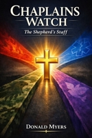 Chaplains Watch: A Field Manual for Fire, EMS, Veteran, and Hospice Chaplaincy B0H9RTLR7R Book Cover