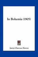 In Bohemia 0548671397 Book Cover