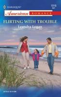 Flirting With Trouble (Harlequin American Romance Series) 037375020X Book Cover