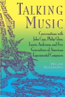 Talking Music: Conversations with John Cage, Philip Glass, Laurie Anderson, and Five Generations of American Experimental Composers 0028708237 Book Cover
