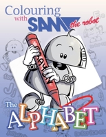 Colouring with Sam the Robot - The Alphabet 1789825849 Book Cover