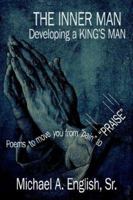 The INNER MAN Developing a KING's MAN: Poems to Move You from "Pain" to "PRAISE" 142590792X Book Cover
