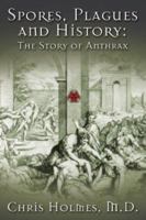 Spores, Plagues and History: The Story of Anthrax 1930754450 Book Cover