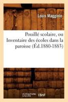 Pouillé Scolaire Ou Inventaire Des Écoles Dans Les Paroisses Et Annexes Du Diocèse De Toul Avant 1789, De 1789 À 1833... 1274864410 Book Cover