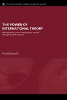 The Power of International Theory: Reforging the Link to Foreign Policy-Making through Scientific Enquiry (The New International Relations) 0415429803 Book Cover