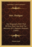 Mrs. Radigan Her Biography, with that of Miss Pearl Veal, and the Memoirs: J.A Classics 1979327688 Book Cover