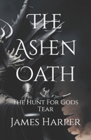 The Ashen Oath: The Hunt For Gods Tear B0DYQH83VK Book Cover