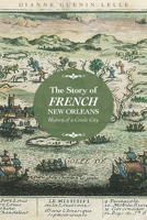 The Story of French New Orleans: History of a Creole City 1496820304 Book Cover