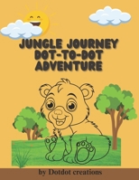Jungle Journey Dot-to-Dot Adventure: Explore the Jungle with Engaging Dot-to-Dot Activities for Children Ages 4-12 B0DTQSTPQL Book Cover