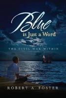 Blue Is Just a Word: The Civil War Within 0986420484 Book Cover