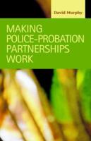 Making Police-Probation Partnerships Work (Criminal Justice) 1593320914 Book Cover