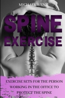 EXERCISE SETS FOR THE PERSON WORKING IN THE OFFICE TO PROTECT THE SPINE (Training) B084QL56PX Book Cover