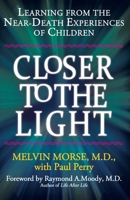 CLOSER TO THE LIGHT: Learning From the Near-Death Experiences of Children B0CCCKYP27 Book Cover
