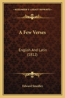 A Few Verses: English and Latin 1436727367 Book Cover