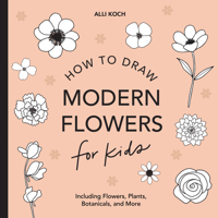 Modern Flowers: How to Draw Books for Kids 1950968219 Book Cover