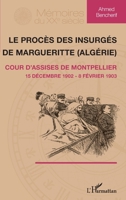 Le procès des insurgés de Margueritte (Algérie): Cour d'assise de Montpellier 15 décembre 1902 - 8 février 1903 15 décembre 1902 - 8 février 1903 (Mémoires Du Xxe Siècle) (French Edition) 2343217599 Book Cover