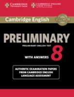 Cambridge English Preliminary 8 Student's Book with Answers: Authentic Examination Papers from Cambridge English Language Assessment 1107632234 Book Cover
