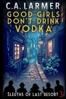 Good Girls Don't Drink Vodka 0645283568 Book Cover