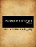 Patriotism in in Poetry and Prose 1140615939 Book Cover