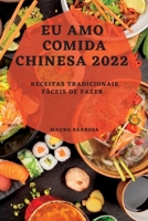 Eu Amo Comida Chinesa 2022: Receitas Tradicionais Fáceis de Fazer 183789177X Book Cover
