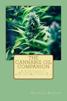 The Cannabis Oil Companion: A Comprehensive Beginner's Guide to Hemp and Marijuana Oils 1530073243 Book Cover