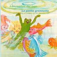 Las Ranitas del Lago - La Petite Grenouille: Un Cuento Biling�e Para Ni�os - Livre Bilingue Pour Enfants 1511529113 Book Cover