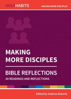 Making More Disciples: 40 readings and teachings (Holy Habits Bible Reflections) 0857468324 Book Cover