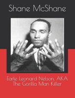 Earle Leonard Nelson, AKA The Gorilla Man Killer B0FQ3VVWM3 Book Cover