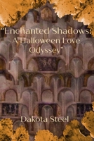 “Enchanted Shadows:: A Halloween Love Odyssey" B0CK3VWPFQ Book Cover