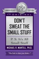 Don't Sweat the Small Stuff: P. S. It's All Small Stuff 0915166569 Book Cover