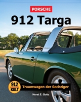 Porsche 912 Targa: Traumwagen der Sechziger (German Edition) B0F2X23D8X Book Cover