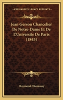 Jean Gerson, Chancelier De Notre-Dame Et De L'université De Paris 1019044098 Book Cover