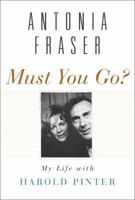 Must You Go?: My Life With Harold Pinter 0385532504 Book Cover