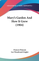 Mary's Garden and How It Grew 0548481474 Book Cover