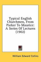 Typical English Churchmen from Parker to Maurice: A Series of Lectures 0548697191 Book Cover