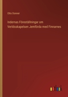 Indernas Föreställningar om Verldsskapelsen Jemförda med Finnarnes 3368006568 Book Cover