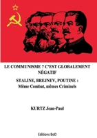 Le Communisme ? C'est globalement n?gatif: Staline, Brejnev, Poutine: M?me combat, m?mes criminels 232241932X Book Cover