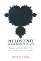 Philosophy at the Edge of Chaos: Gilles Deleuze and the Philosophy of Difference (Toronto Studies in Philosophy) 0802094090 Book Cover