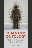 Quantum Ontology: A Guide to the Metaphysics of Quantum Mechanics 0190469811 Book Cover