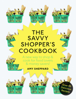 The Savvy Shopper’s Cookbook 1785035967 Book Cover