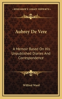 Aubrey De Vere: A Memoir Based on His Unpublished Diaries and Correspondence 1017086648 Book Cover