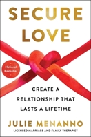 Secure Love: Create a Relationship That Lasts a Lifetime 1668012863 Book Cover