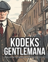 Kodeks Gentlemana: Kompleksowy Przewodnik Wspólczesnego Mezczyzny (Polish Edition) B0DZVDKLKH Book Cover