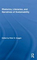 Rhetorics, Literacies, and Narratives of Sustainability (Routledge Studies in Rhetoric and Communication) 1138809187 Book Cover
