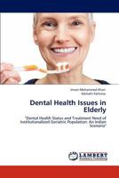 Dental Health Issues in Elderly: "Dental Health Status and Treatment Need of Institutionalized Geriatric Population: An Indian Scenario" 3848440199 Book Cover